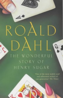 The Wonderful Story Of Henry Sugar And Six More - Roald Dahl