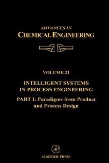 Intelligent Systems in Process Engineering, Part I: Paradigms from Product and Process Design - Stephanopo, John L. Anderson