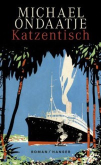 Katzentisch: Roman (German Edition) - Michael Ondaatje, Melanie Walz