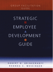 Strategic Employee Development Guide, Group Facilitation Guide - Robert O. Brinkerhoff, Rhonda C. Messinger