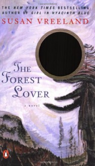 The Forest Lover - Susan Vreeland