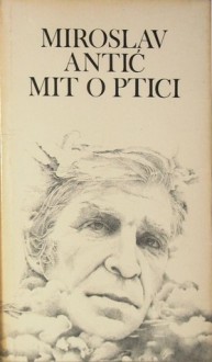 Mit o ptici - Miroslav Antić