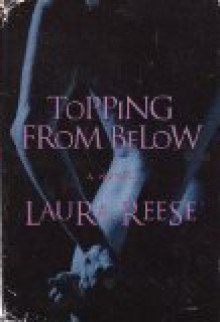 Topping from Below - Laura Reese