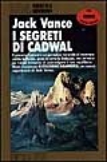 I segreti di Cadwal - Jack Vance