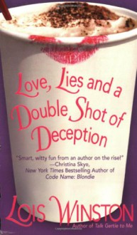 Love, Lies and a Double Shot of Deception - Lois Winston