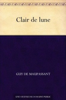 Claire de Lune - Guy de Maupassant