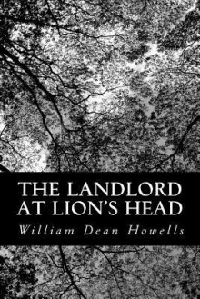 The Landlord at Lion's Head - William Dean Howells