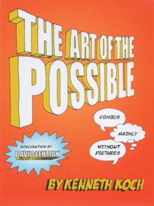 The Art of the Possible!: Comics Mainly Without Pictures - Kenneth Koch, David Lehman