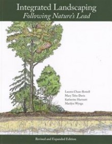 Integrated Landscaping: Following Nature's Lead: A New Way of Thinking about Shaping Home Grounds and Public Spaces in the Northeast - Lauren Chase-Rowell, Katherine Hartnett, Mary Tebo Davis