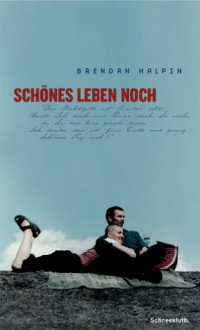 Schönes Leben Noch Roman - Brendan Halpin