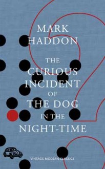 The Curious Incident of the Dog in the Night-time - Mark Haddon