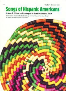 Songs of Hispanic Americans: An Educator's Resource Book of Folk Songs from the Mexican-American Border, the American Southwest and Puerto Rico - John O'Reilly, Patrick Wilson