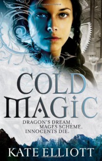 Cold Magic (The Spiritwalker Trilogy, #1) - Kate Elliott