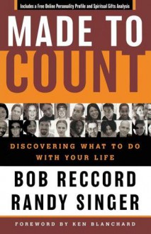 Made to Count: Discovering What to Do with Your Life - Bob Reccord, Randy Singer