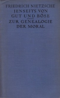 Jenseits von Gut und Bose/Zur Genealogie der Moral - Friedrich Nietzsche