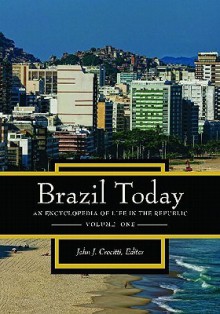 Brazil Today 2 Volume Set: An Encyclopedia of Life in the Republic - John J. Crocitti