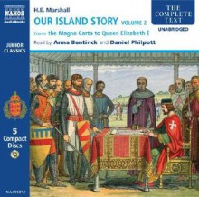 Our Island Story (Junior Classics, The Magna Carta To Queen Elizabeth I) - Anna Bentinck