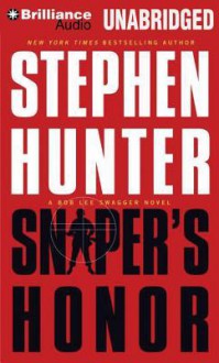 Sniper's Honor: A Bob Lee Swagger Novel - Stephen Hunter