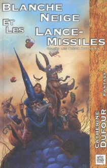 Quand les dieux buvaient, tome 1 : Blanche Neige et les lance-missiles - Catherine Dufour