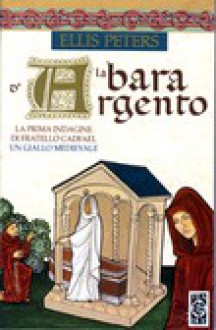 La bara d'argento - Ellis Peters, Elsa Pelitti