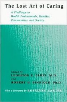 The Lost Art of Caring: A Challenge to Health Professionals, Families, Communities, and Society - Leighton E. Cluff