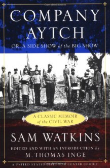 Company Aytch - Samuel R. Watkins, M. Thomas Inge