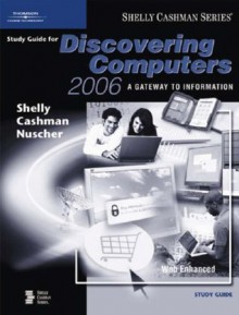 Discovering Computers 2006: Complete Concepts And Techniques - David N. Nuscher, Thomas J. Cashman, Gary B. Shelly