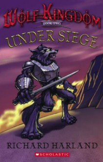 Under siege (Wolf Kingdom, #2) - Richard Harland