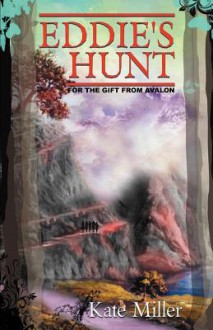 Eddie's Hunt: For the Gift from Avalon - Kate Miller