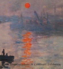 Impressionism: A Centenary Exhibition - Anne Dayez, Michel Hoog, Charles S. Moffett