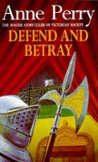 Defend and Betray - Anne Perry