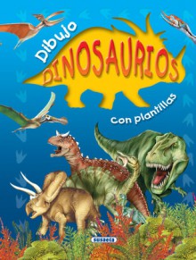 Dibujo dinosaurios con plantillas - Susaeta Publishing, Inc., Susaeta Publishing, Inc., Staff