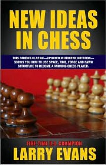 New Ideas in Chess - Larry Evans