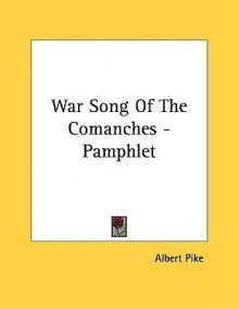 War Song of the Comanches - Pamphlet - Albert Pike