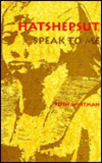 Hatshepsut, Speak to Me - Ruth Whitman