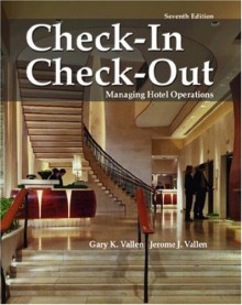 Check In; Check Out: Managing Hotel Operations - Gary K. Vallen