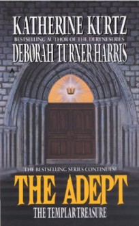 The Adept 3: The Templar Treasure - Deborah Turner Harris, Katherine Kurtz