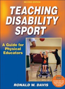 Teaching Disability Sport-2nd Edition: A Guide for Physical Educators - Ronald Davis