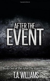 After The Event (ATE) (Volume 1) - T. A. Williams