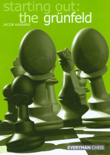 Starting Out: The Grunfeld Defence - Jacob Aagaard