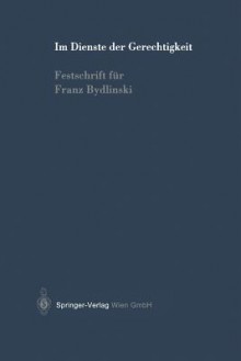 Im Dienste Der Gerechtigkeit: Festschrift Fur Franz Bydlinski - Helmut Koziol, Peter Rummel