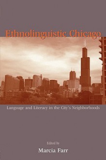 Ethnolinguistic Chicago: Language and Literacy in the City's Neighborhoods - FARR