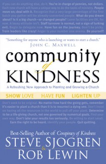 Community of Kindness: A Refreshing New Approach to Planting and Growing a Church - Steve Sjogren, Rob Lewin