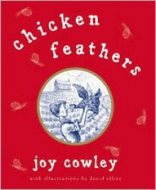 Chicken Feathers - Joy Cowley, David Elliot