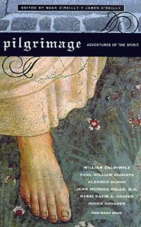 Pilgrimage: Adventures of the Spirit - Sean Joseph O'Reilly, James O'Reilly