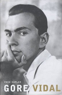 Gore Vidal - Fred Kaplan