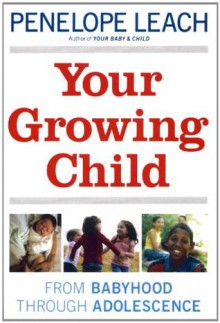 Your Growing Child - Penelope Leach