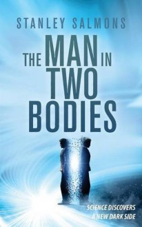 The Man in Two Bodies - Stanley Salmons