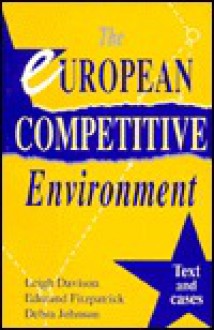 The European Competitive Environment - LEIGH DAVISON, Debra Johnson