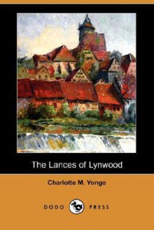 The Lances of Lynwood - Charlotte Mary Yonge